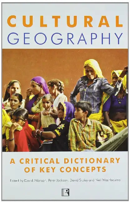 Cultural Geography: A Critical Dictionary Of Key Concepts  by David Atkinson