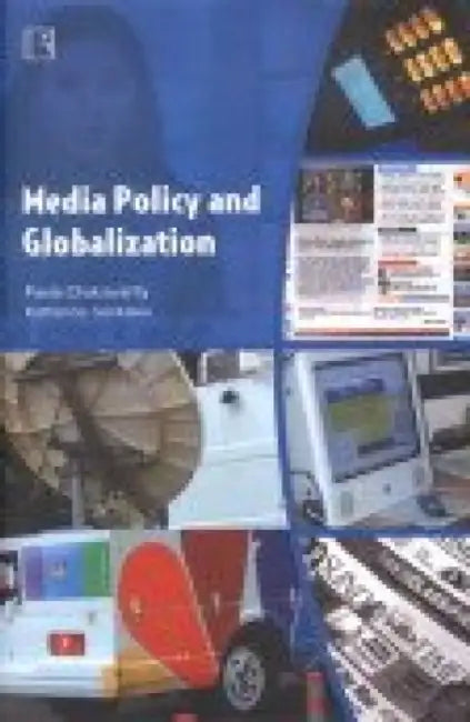 Media Policy And Globalization  by Paula Chakravartty