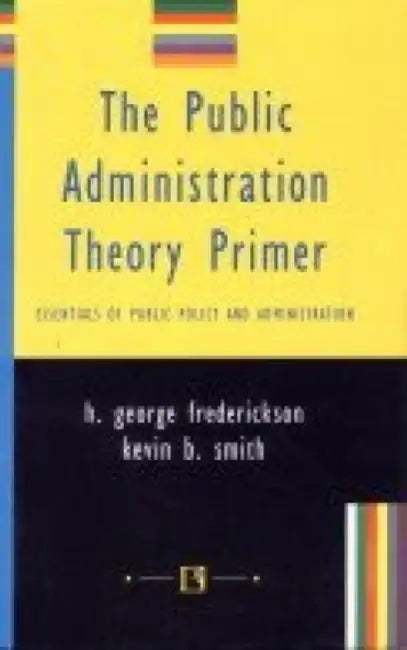 Public Administration Theory Primer  by H. George Frederickson
