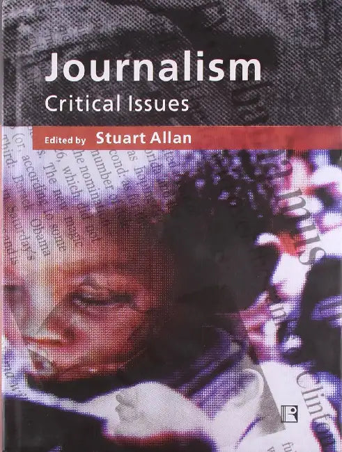 Journalism: Critical Issues by Stuart Allan
