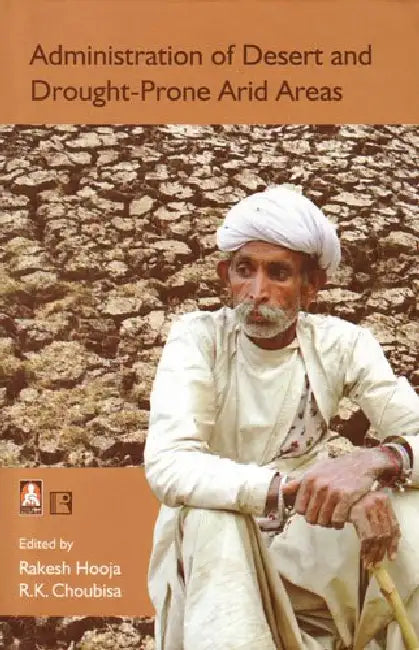 Administration Of Desert And Drought-Prone Arid Areas  by Rakesh Hooja