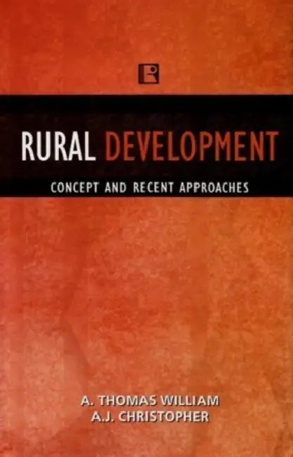Rural Development: Concept And Recent Approaches  by A. Thomas William