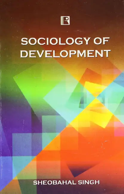 Sociology Of Development  by Sheobahal Singh