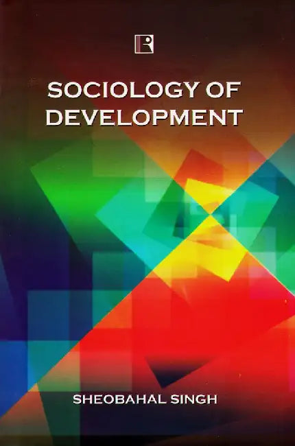 Sociology Of Development  by Sheobahal Singh
