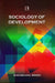 Sociology Of Development  by Sheobahal Singh
