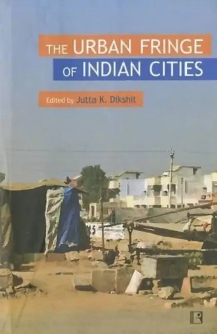 Urban Fringe Of Indian Cities  by Jutta K. Dikshit