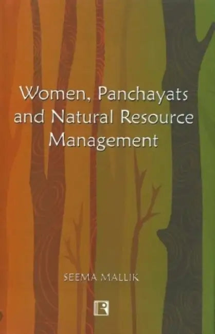 Women, Panchayats And Natural Resource Management  by Seema Mallik