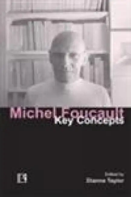 Michel Foucault: Key Concepts by Dianna Taylor