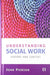 Understanding Social Work: History And Context by John Pierson