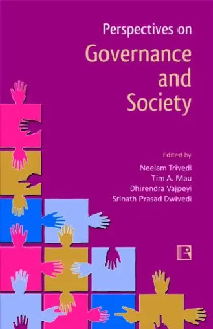 Perspectives On Governance And Society: Essays In Honour Of Professor O.P. Dwivedi by Neelam Trivedi