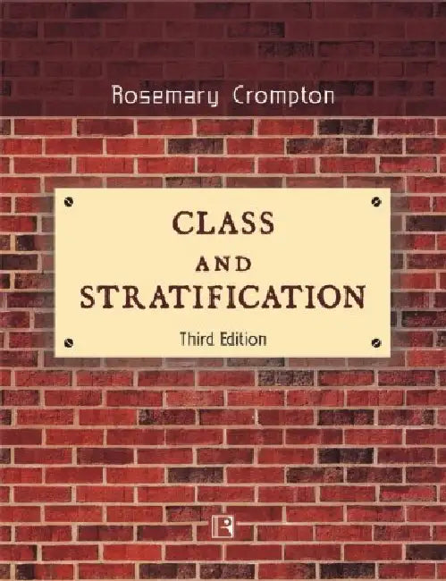 Class And Stratification by Rosemary Crompton