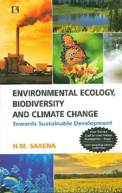 Environmental Ecology, Biodiversity And Climate Change: Towards Sustainable Development by H.M. Saxena