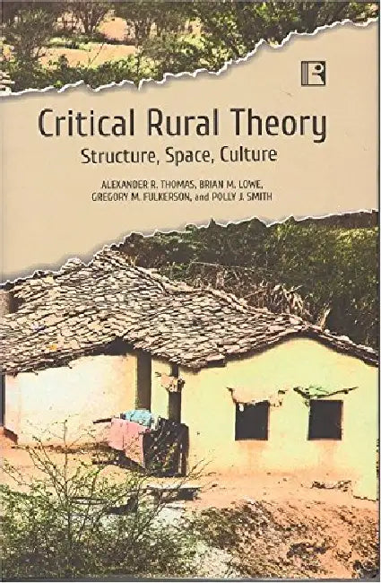Critical Rural Theory: Structure, Space, Culture by Alexander R. Thomas