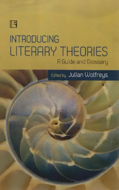 Introducing Literary Theories: A Guide And Glossary by Julian Wolfreys