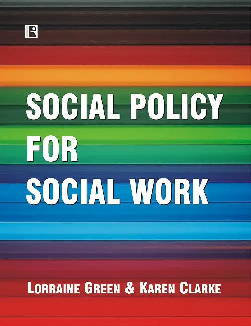 Social Policy For Social Work: Placing Social Work In Its Wider Context by Lorraine Green