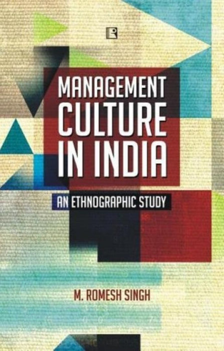 Management Culture in India: An Ethnographic Study by M Romesh Singh