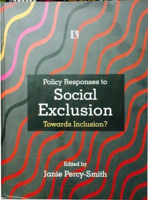 Policy Responses To Social Exclusion: Towards Inclusion? by Janie Percy-Smith