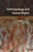 Anthropology And Human Rights: Challenges And Opportunities In The New Millennium by Buddhadeb Chaudhuri