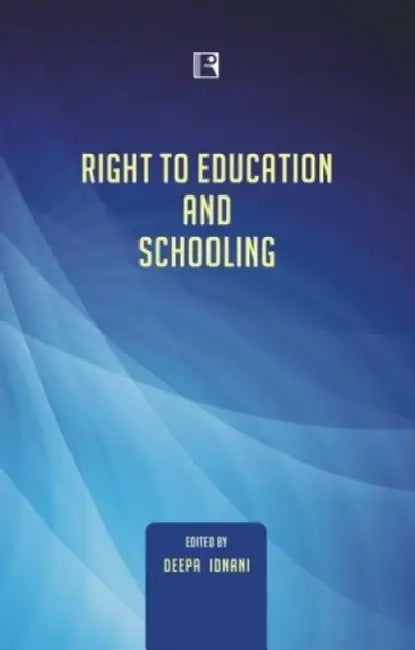 Right To Education And Schooling by Deepa Idnani