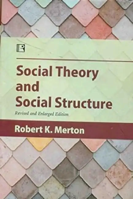 Social Theory And Social Structure by Robert K. Merton