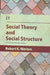 Social Theory And Social Structure by Robert K. Merton