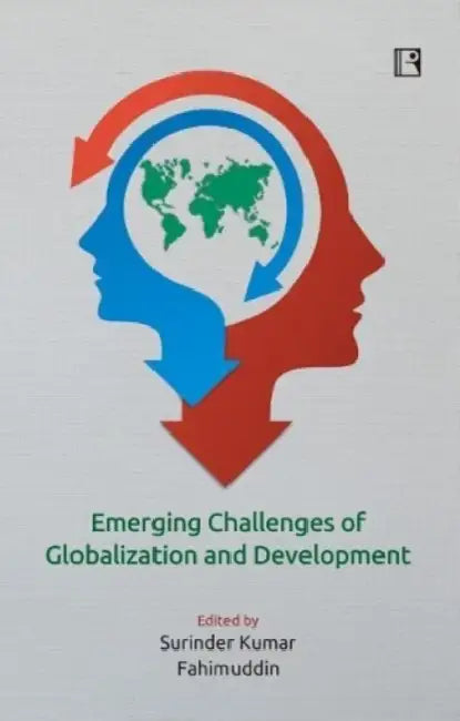 Emerging Challenges Of Globalization And Development by Surinder Kumar