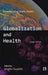 Globalization And Health by Johanna Hanefeld