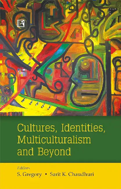 Cultures, Identities, Multiculturalism And Beyond  by S. Gregory