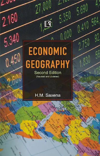 Economic Geography Revised And Updated by H.M. Saxena