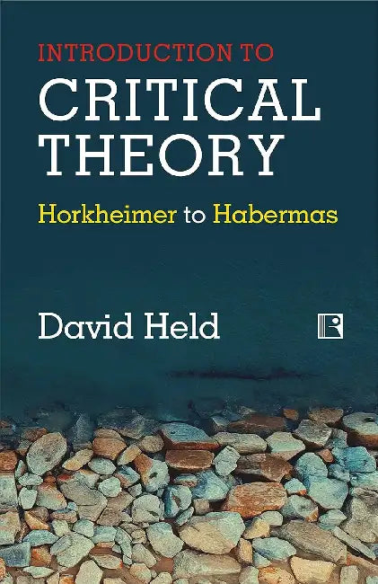 Introduction To Critical Theory: Horkheimer To Habermas by David Held