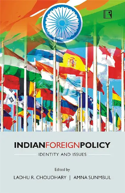 Indian Foreign Policy: Identity And Issues by Ladhu R. Choudhary