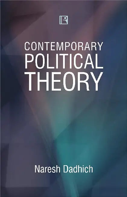 Contemporary Political Theory by Naresh Dadhich