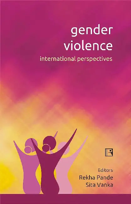Gender Violence: International Perspectives by Rekha Pande
