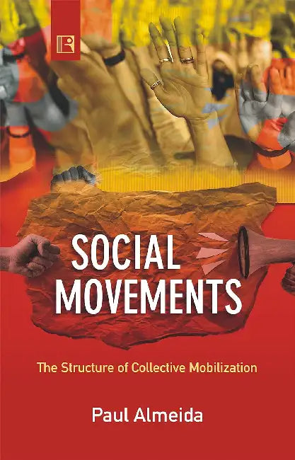 Social Movements: The Structure Of Collective Mobilization by Almeida P