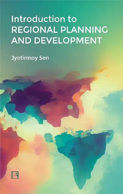 Introduction To Regional Planning And Development by Jyotirmoy Sen