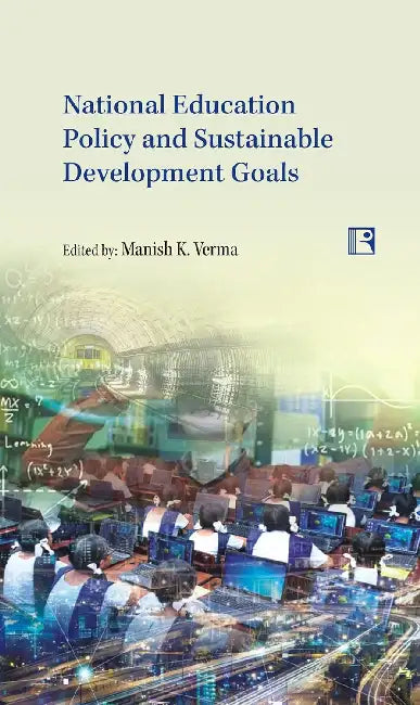 National Education Policy And Sustainable Development Goals by Manish K. Verma