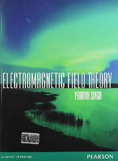 Electro Magnetic Field Theory by Yaduvir Singh