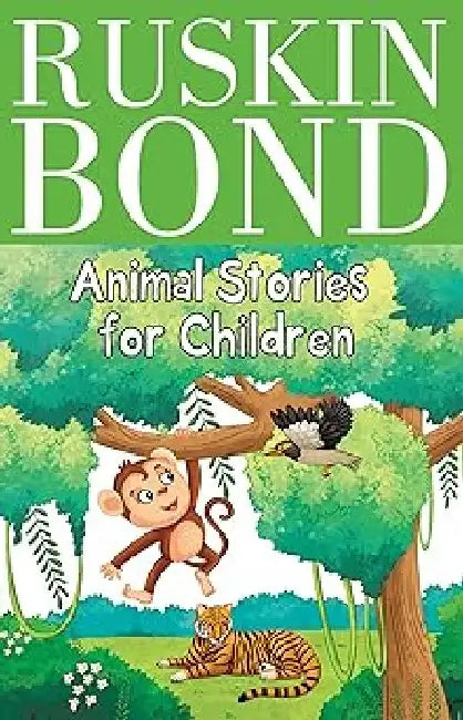 Ruskin Bond Animal Stories For Children by Ruskin Bond