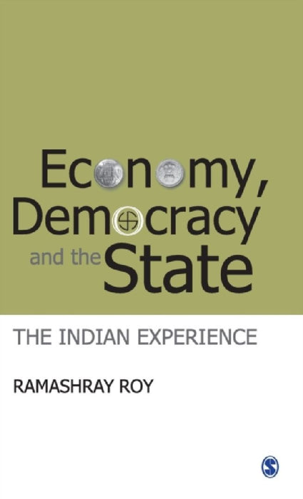Economy Democracy and the State: The Indian Experience by Ramashray Roy