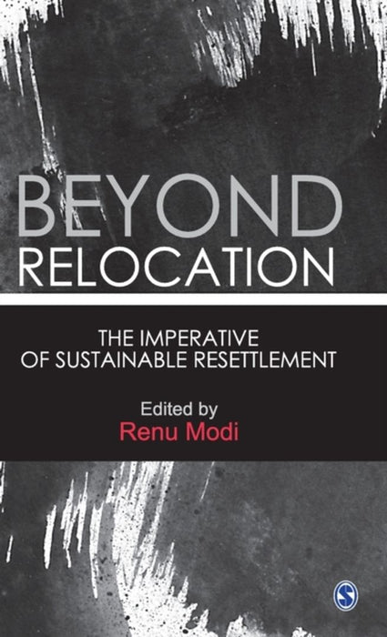 Beyond Relocation: The Imperative of Sustainable Resettlement by Renu Modi