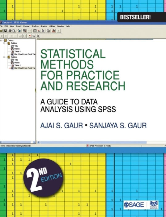 Statistical Methods for Practice and Research: A Guide to Data Analysis Using SPSS by Ajai S. Gaur