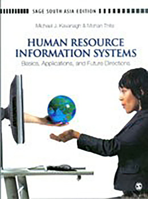 Human Resource Information Systems: Basics Applications and Future Directions by Michael J Kavanagh/Mohan Thite