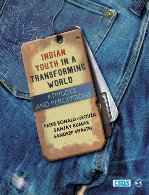 Indian Youth in a Transforming World: Attitudes and Perceptions by Sandeep Shastri, Sanjay Kumar, Sandeep Shastri