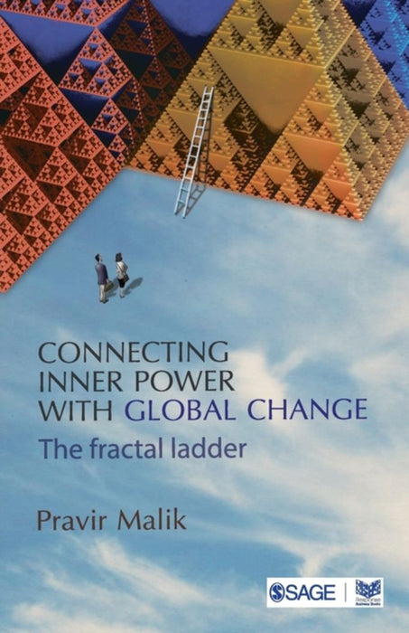 Connecting Inner Power with Global Change: The Fractal Ladder by Pravir Malik