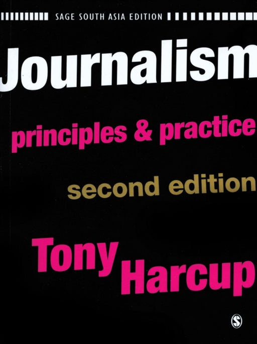 Journalism: Principles and Practice by Tony Harcup