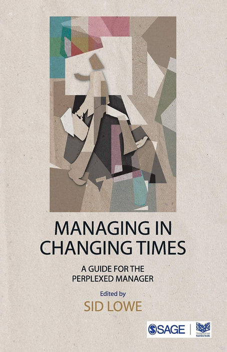 Managing in Changing Times: A Guide for the Perplexed Manager by Sid Lowe