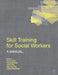 Skill Training for Social Workers: A Manual by Geeta Rao, Nagmani Rao, Ruma Bawikar