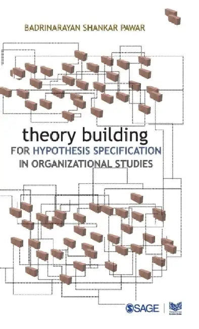 Theory Building for Hypothesis Specification in Organizational Studies 