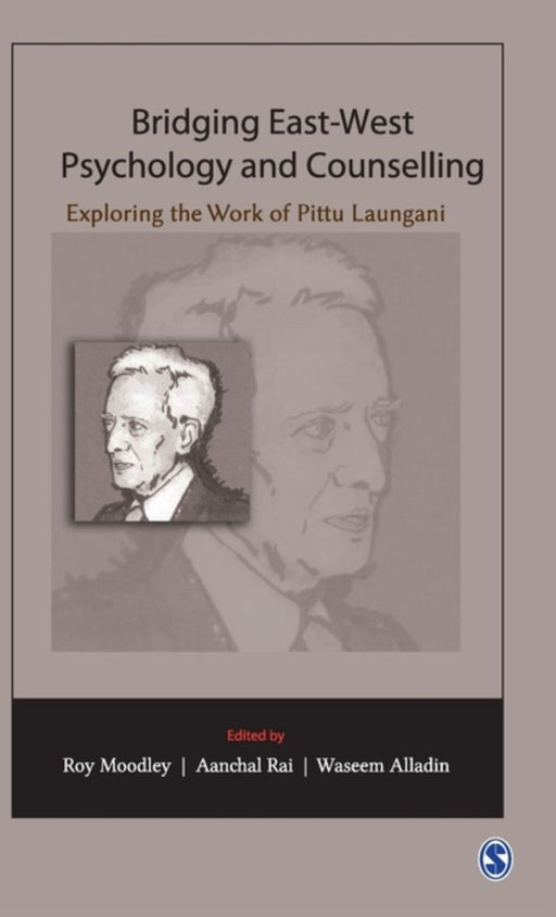 Bridging East-West Psychology and Counselling: Exploring the Work of Pittu Laungani by Aanchal Rai, Waseem Alladin, Mr Waseem Alladin