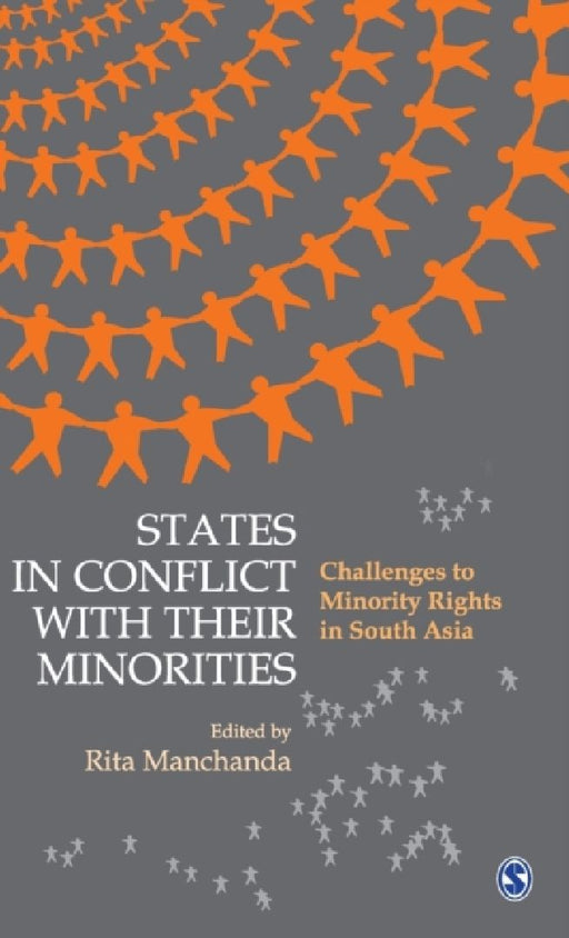 States in Conflict with Their Minorities: Challenges to Minority Rights in South Asia by Rita Manchanda